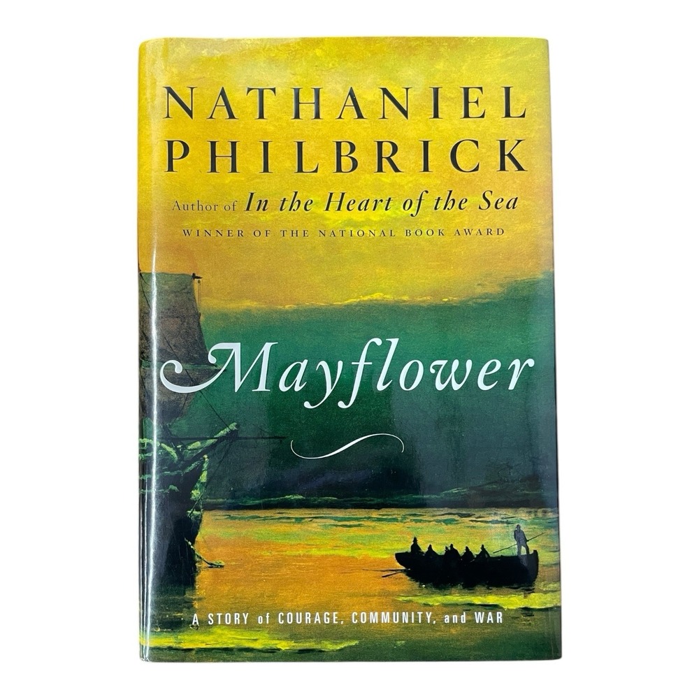 Mayflower A Story of Courage, Community, and War Nathaniel Philbrick Hardcover